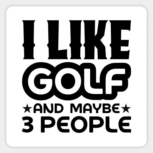 I like golf and maybe 3 people Magnet by colorsplash